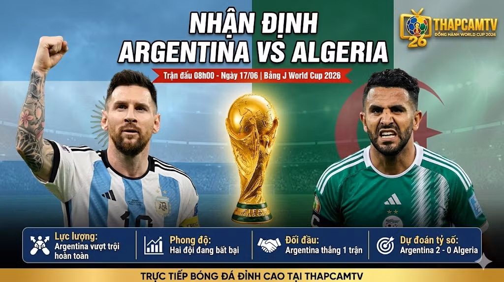 Ảnh bìa nhận định trận đấu Argentina vs Algeria tại bảng J World Cup 2026, cập nhật thông tin lực lượng và phong độ mới nhất trên ThapcamTV.