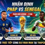 Hình ảnh nhận định trận đấu Pháp vs Senegal lúc 02h00 ngày 17/06 bảng I World Cup 2026, dự đoán tỷ số 2-1 cùng BLV Man Man trên ThapcamTV.