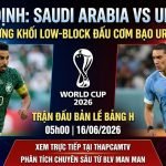 Nhận định bóng đá Saudi Arabia vs Uruguay bảng H World Cup 2026 chi tiết cùng chuyên gia BLV Man Man trên ThapcamTV.